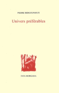Pierre Bergounioux - Univers préférables.