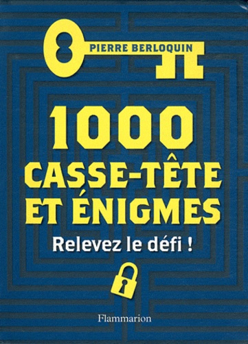 Pierre Berloquin - 1000 casse-tête et énigmes.