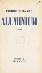Pierre Bernard - Aluminium.