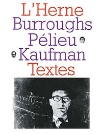 Pierre Bernard - Cahier de L'Herne n°9 : Burroughs, Pélieu, Kaufman.