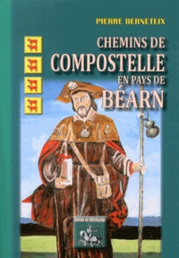Pierre Berneteix - Chemins de Compostelle en pays de Béarn.