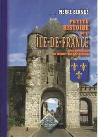 Pierre Bernus - Petite histoire de l'Ile de France.