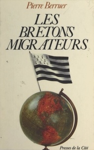 Pierre Berruer - Les Bretons migrateurs.