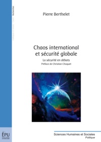 Pierre Berthelet - Chaos international et sécurité globale - La sécurité en débats.
