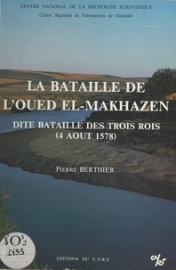 Pierre Berthier - La bataille de l'oued El-Makhazen, dite bataille des Trois Rois (4 août 1578).