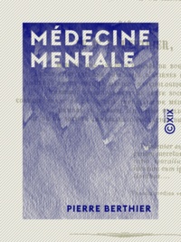 Pierre Berthier - Médecine mentale.