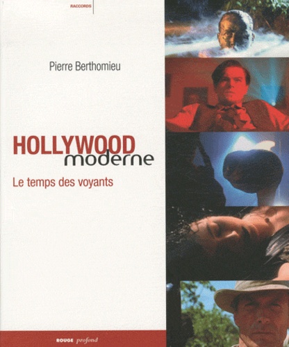 Pierre Berthomieu - Hollywood moderne - Le temps des voyants.
