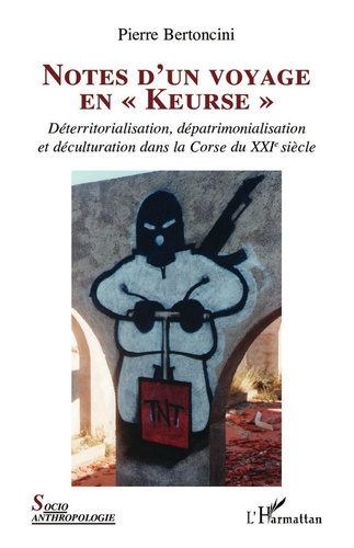 Notes d'un voyage en "Keurse". Déterritorialisation, dépatrimonialisation et déculturation dans la Corse du XXIe siècle