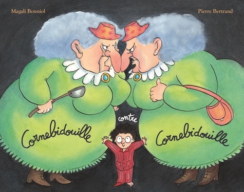Pierre Bertrand et Magali Bonniol - Cornebidouille  : Cornebidouille contre Cornebidouille.