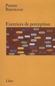 Pierre Bertrand - Exercices de perception.