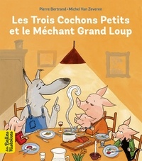 Pierre Bertrand et Michel Van Zeveren - Les Trois Cochons Petits et le Méchant Grand Loup.