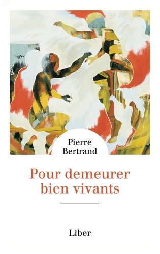 Pierre Bertrand - Pour demeurer bien vivants.