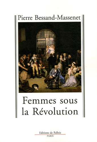 Pierre Bessand-Massenet - Femmes sous le Révolution.