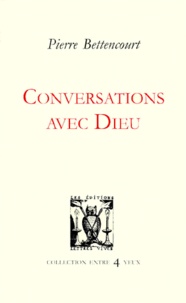 Pierre Bettencourt - Conversations Avec Dieu.
