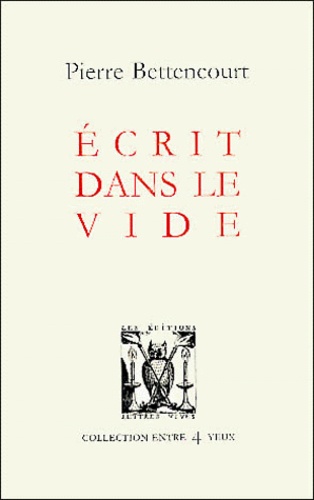 Pierre Bettencourt - Ecrit Dans Le Vide.