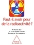 Pierre Bey et Jean-Pierre Gérard - Faut-il avoir peur de la radioactivité ?.