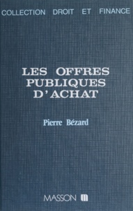 Pierre Bezard - Les Offres publiques d'achat.