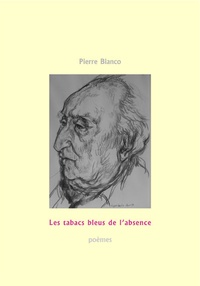 Pierre Bianco - Les tabacs bleus de l'absence.