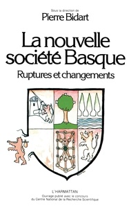 Pierre Bidard - La nouvelle société basque - Ruptures et changements.