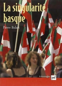 Pierre Bidart - La Singularite Basque. Genealogie Et Usages.