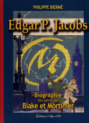 Pierre Bierme - Edgar P. Jacobs T02 Biographie du père de Blake et Mortimer.
