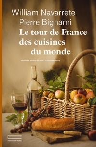 Pierre Bignami et William Navarrete - Le tour de France des cuisines du monde.