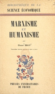 Pierre Bigo et Jean Marchal - Marxisme et humanisme - Introduction à l'œuvre économique de Karl Marx.
