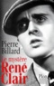 Pierre Billard - Le mystère René Clair.