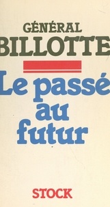 Pierre Billotte - Le passé au futur.