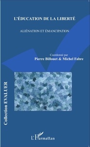Pierre Billouet et Michel Fabre - L'éducation de la liberté - Aliénation et émancipation.