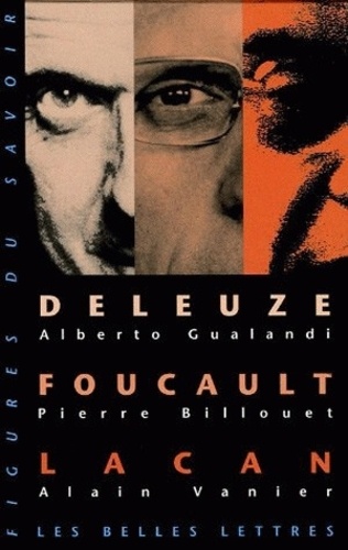 Pierre Billouet et Alain Vanier - Lacan-Deleuze-Foucault, coffret en 3 volumes : Volume 1, Deleuze; Volume 2, Foucault; Volume 3, Lacan.