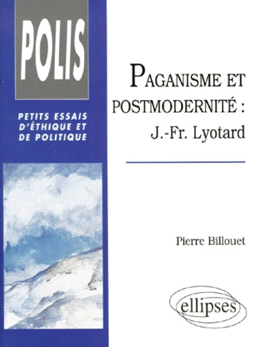 Pierre Billouet - PAGANISME ET POSTMODERNITE. - J-Fr Lyotard.
