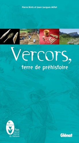 Pierre Bintz et Jean-Jacques Millet - Vercors, terre de préhistoire.