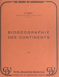 Pierre Birot - Biogéographie des continents.