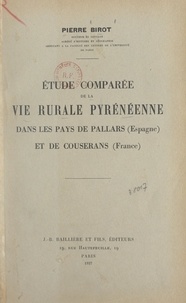 Pierre Birot - Étude comparée de la vie rurale pyrénéenne dans les pays de Pallars (Espagne) et de Couserans (France).
