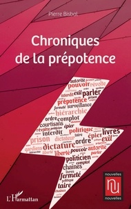 Pierre Bisbal - Chroniques de la prépotence.