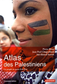 Pierre Blanc et Jean-Paul Chagnollaud - Atlas des Palestiniens - Un peuple en quête d'un Etat.