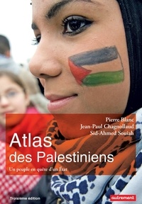 Pierre Blanc et Jean-Paul Chagnollaud - Atlas des Palestiniens - Un peuple en quête d'un Etat.