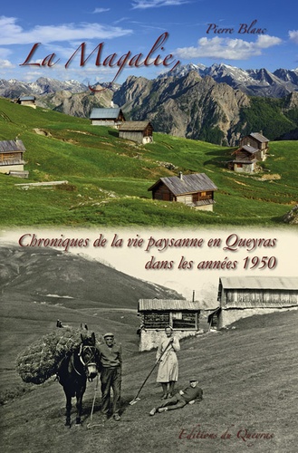 Pierre Blanc - La Magalie - Chroniques de la vie paysanne en Queyras dans les années 1950.