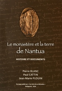 Pierre Blanc et Paul Cattin - Le monastère et la terre de Nantua - Histoire et documents.