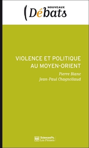 Pierre Blanc et Jean-Paul Chagnollaud - Violence et politique au Moyen-Orient.