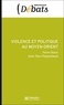 Pierre Blanc et Jean-Paul Chagnollaud - Violence et politique au Moyen-Orient.
