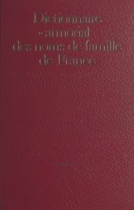 Pierre Blanche - Dictionnaire et armorial des noms de famille de France.
