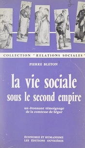 Pierre Bleton - La vie sociale sous le Second Empire - Un étonnant témoignage de la comtesse de Ségur.