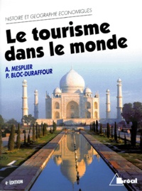 Pierre Bloc-Duraffour et Alain Mesplier - Le Tourisme Dans Le Monde. 4eme Edition.