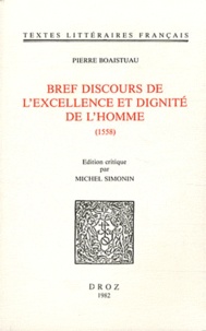 Pierre Boaistuau - Bref discours de l'excellence et dignité de l'homme.