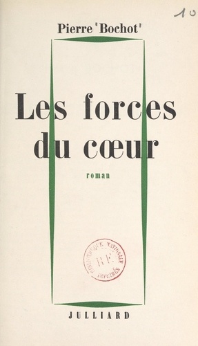 Pierre Bochot - Les forces du cœur.