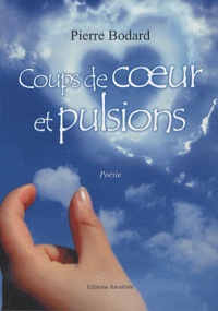Pierre Bodard - Coups de coeur et pulsions.
