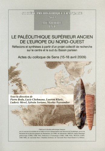 Pierre Bodu et Laurent Klaric - Le Paléolithique supérieur ancien de l'Europe du Nord-Ouest - Réflexions et synthèses à partir d'un projet collectif de recherche sur le centre et le sud du Bassin parisien.