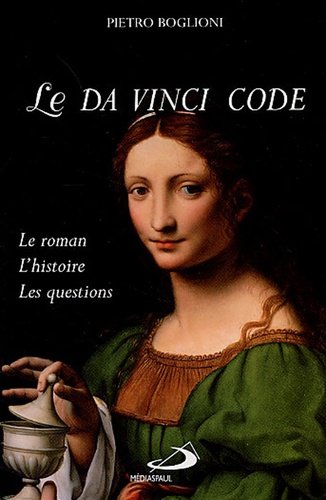 Pierre Boglioni - Le Da Vinci Code - Le roman, L'histoire, Les questions.